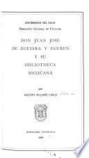 Don Juan José de Eguiara Eguren y su Bibliotheca mexicana