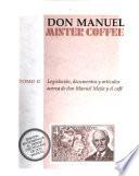 Don Manuel: Legislación, documentos y artículos acerca de don Manuel Mejía y el café