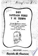 Don Santiago Pérez y su tiempo