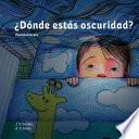 ¿dónde Estás Oscuridad?