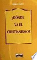 ¿Dónde va el cristianismo?