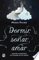 Dormir, Sonar, Amar / Sleep, Dream, Love