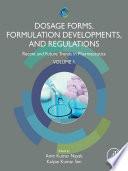 Dosage Forms, Formulation Developments and Regulations