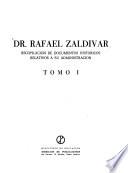 Dr. Rafael Zaldívar, recopilación de documentos históricos relativos a su administración