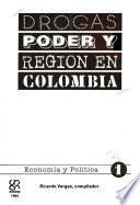 Drogas poder y región en Colombia: Economía y política