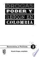Drogas poder y región en Colombia: Impactos locales y conflictos