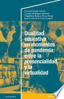 Dualidad educativa en momentos de pandemia: entre la presencialidad y la virtualidad