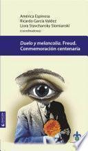 Duelo y melancolía. Freud, conmemoración centenaria