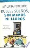 Libro Dulces sueños, sin mimos ni lloros