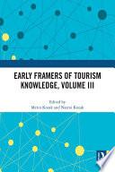 Early Framers of Tourism Knowledge, Volume III