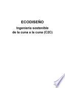 ECODISEÑO. Ingeniería Sostenible de la Cuna a la Cuna (C2C)