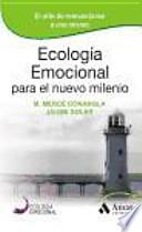 ECOLOGIA EMOCIONAL PARA EL NUEVO MILENIO: El arte de reinventarse a uno mismo