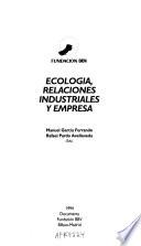 Ecología, relaciones industriales y empresa
