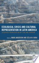 Ecological Crisis and Cultural Representation in Latin America