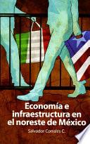 Economía e infraestructura en la frontera noreste de México