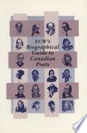 ECW's Biographical Guide to Canadian Poets