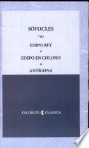 Edipo rey - Edipo en Colono - Antígona