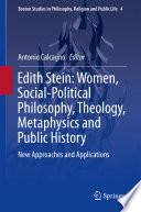 Edith Stein: Women, Social-Political Philosophy, Theology, Metaphysics and Public History