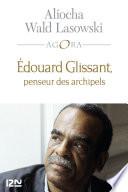 Edouard Glissant, penseur des archipels