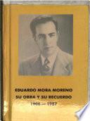 Eduardo Mora Moreno, su obra y su recuerdo