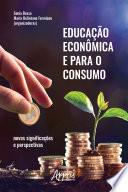 Educação Econômica e para o Consumo: Novas Significações e Perspectivas