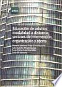 EDUCACIÓN DE ADULTOS: MODALIDAD A DISTANCIA, SECTORES DE INTERVENCIÓN, ORGANIZACIÓN Y OFERTA