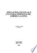 Educación, escuelas y culturas indígenas de América Latina