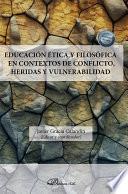 Educación ética y filosófica en contextos de conflicto, heridas y vulnerabilidad