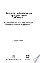 Educación, industrialización y progreso técnico en México