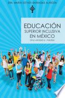 EDUCACI?N SUPERIOR INCLUSIVA EN M�XICO