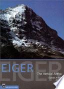 Eiger, the Vertical Arena