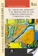 El abuso del derecho y su proyección en los ámbitos substancial y procesal civil