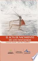 EL ACTA DE NACIMIENTO DE LOS FANTASMAS