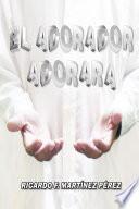 El Adorador Adorará