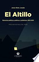 El Altillo. Memorias políticas, poéticas y polémicas: 2012 - 2019