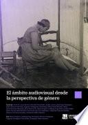 El ámbito audiovisual desde la perspectiva de género. Reflexiones a la luz de la figura de Helena Cortesina