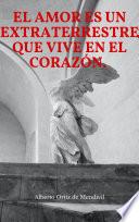 El amor es un extraterrestre que vive en el corazón