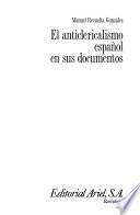 El anticlericalismo español en sus documentos