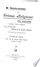 El anticlericalismo y las ordenes religiosas en España (historia, crítica, derecho)