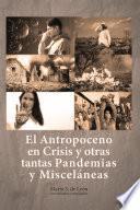 El Antropoceno en Crisis y otras tantas Pandemias y Misceláneas