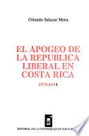El apogeo de la república liberal en Costa Rica