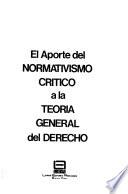 El Aporte del normativismo crítico a la teoría general del derecho