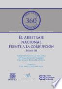 El arbitraje nacional frente a la corrupción. Tomo III