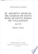 El archivo musical del Colegio de Santa Rosa de Santa María de Vallodolid, siglo XVIII, Morelia colonial