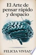 El arte de pensar rápido y despacio