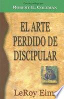El Arte Perdido de Discipular