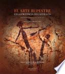 El arte rupestre en la provincia de Castellón. Historia, contexto y análisis