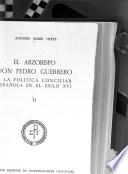 El arzobispo don Pedro Guerrero y la política conciliar española en el siglo XVI.: pages [361]-675
