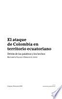 El ataque de Colombia en territorio ecuatoriano