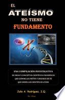 El Ateismo No Tiene Fundamento